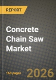 Concrete Chain Saw Market Outlook 2026-2034: Market Share, and Growth Analysis by Product Type, End-User, Application, Sales Channel- Product Image