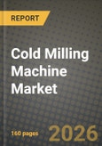 Cold Milling Machine Market Outlook 2026-2034: Market Share, and Growth Analysis by Product Type, Application, End-User, Power Type- Product Image
