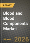 Blood and Blood Components Market Outlook 2026-2034: Market Share, and Growth Analysis by Product Type, End User, Application, Component Type- Product Image
