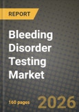 Bleeding Disorder Testing Market Outlook 2026-2034: Market Share, and Growth Analysis by Test Type, Disorder Type, End User, Technology- Product Image