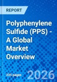 Polyphenylene Sulfide (PPS) - A Global Market Overview- Product Image