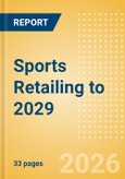 Sports Retailing to 2029- Product Image