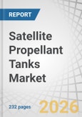 Satellite Propellant Tanks Market by Capacity, Propellant, Architecture, Material, Mass, Orbit, and Region - Global Forecast to 2032- Product Image