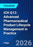 ICH Q12: Advanced Pharmaceutical Product Lifecycle Management in Practice (ONLINE EVENT: July 8-9, 2026)- Product Image