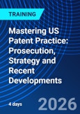 Mastering US Patent Practice: Prosecution, Strategy and Recent Developments (ONLINE EVENT: November 3-6, 2026)- Product Image