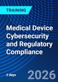 Medical Device Cybersecurity and Regulatory Compliance (ONLINE EVENT: October 15-16, 2026)- Product Image