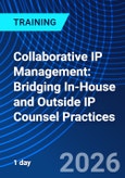 Collaborative IP Management: Bridging In-House and Outside IP Counsel Practices (ONLINE EVENT: May 14, 2026)- Product Image