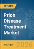 Prion Disease Treatment Market Report 2026- Product Image
