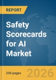 Safety Scorecards for AI Market Report 2026- Product Image