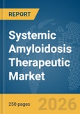 Systemic Amyloidosis Therapeutic Market Report 2026- Product Image