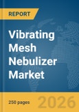 Vibrating Mesh Nebulizer Market Report 2026- Product Image