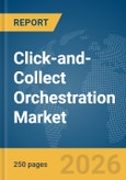 Click-and-Collect Orchestration Market Report 2026- Product Image