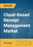 Cloud-Based Receipt Management Market Report 2026- Product Image