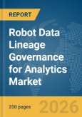 Robot Data Lineage Governance for Analytics Market Report 2026- Product Image