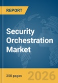 Security Orchestration Market Report 2026- Product Image