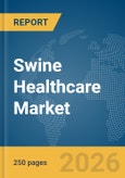 Swine Healthcare Market Report 2026- Product Image