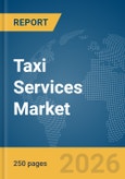 Taxi Services Market Report 2026- Product Image