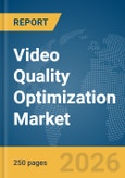 Video Quality Optimization Market Report 2026- Product Image