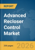 Advanced Recloser Control Market Report 2026- Product Image