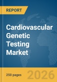 Cardiovascular Genetic Testing Market Report 2026- Product Image