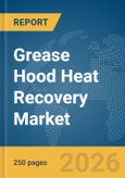 Grease Hood Heat Recovery Market Report 2026- Product Image