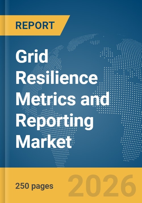 Grid Resilience Metrics and Reporting Market Report 2026