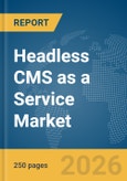 Headless CMS as a Service Market Report 2026- Product Image