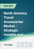 North America Travel Accessories Market - Strategic Insights and Forecasts (2026-2031)- Product Image