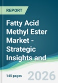 Fatty Acid Methyl Ester Market - Strategic Insights and Forecasts (2026-2031)- Product Image