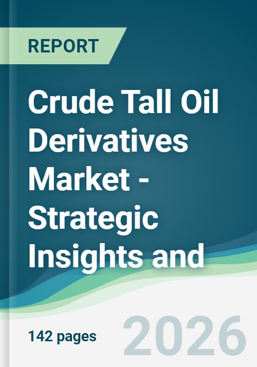 Crude Tall Oil Derivatives Market - Strategic Insights and Forecasts ...