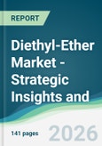 Diethyl-Ether Market - Strategic Insights and Forecasts (2026-2031)- Product Image