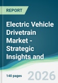 Electric Vehicle Drivetrain Market - Strategic Insights and Forecasts (2026-2031)- Product Image