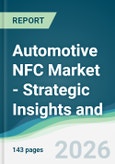 Automotive NFC Market - Strategic Insights and Forecasts (2026-2031)- Product Image