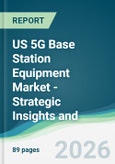 US 5G Base Station Equipment Market - Strategic Insights and Forecasts (2026-2031)- Product Image