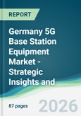 Germany 5G Base Station Equipment Market - Strategic Insights and Forecasts (2026-2031)- Product Image