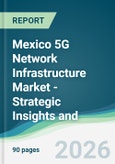 Mexico 5G Network Infrastructure Market - Strategic Insights and Forecasts (2026-2031)- Product Image