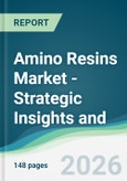 Amino Resins Market - Strategic Insights and Forecasts (2026-2031)- Product Image