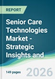 Senior Care Technologies Market - Strategic Insights and Forecasts (2026-2031)- Product Image