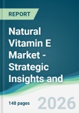 Natural Vitamin E Market - Strategic Insights and Forecasts (2026-2031)- Product Image