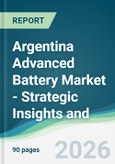Argentina Advanced Battery Market - Strategic Insights and Forecasts (2026-2031)- Product Image