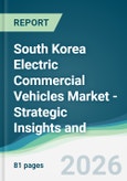 South Korea Electric Commercial Vehicles Market - Strategic Insights and Forecasts (2026-2031)- Product Image