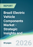 Brazil Electric Vehicle Components Market - Strategic Insights and Forecasts (2026-2031)- Product Image