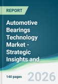 Automotive Bearings Technology Market - Strategic Insights and Forecasts (2026-2031)- Product Image