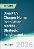 Smart EV Charger Home Installation Market - Strategic Insights and Forecasts (2026-2031)- Product Image