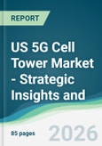 US 5G Cell Tower Market - Strategic Insights and Forecasts (2026-2031)- Product Image