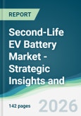 Second-Life EV Battery Market - Strategic Insights and Forecasts (2026-2031)- Product Image