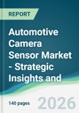 Automotive Camera Sensor Market - Strategic Insights and Forecasts (2026-2031)- Product Image