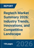 Regtech Market Summary 2026: Industry Trends, Innovations, and Competitive Landscape- Product Image