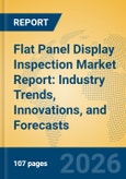Flat Panel Display Inspection Market Report: Industry Trends, Innovations, and Forecasts- Product Image