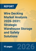 Wire Decking Market Analysis 2026-2031: Strategic Warehouse Storage and Safety Solutions- Product Image